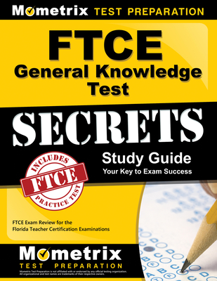 FTCE General Knowledge Test Secrets Study Guide: FTCE Exam Review for the Florida Teacher Certification Examinations