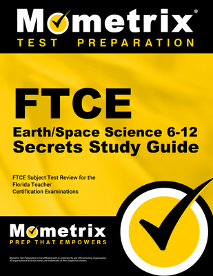 FTCE Earth/Space Science 6-12 Secrets Study Guide: FTCE Test Review for the Florida Teacher Certification Examinations