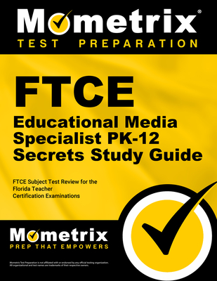 FTCE Educational Media Specialist Pk-12 Secrets Study Guide: FTCE Test Review for the Florida Teacher Certification Examinations