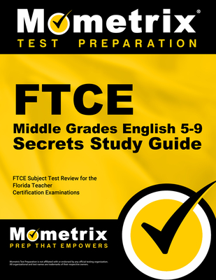 FTCE Middle Grades English 5-9 Secrets Study Guide: FTCE Test Review for the Florida Teacher Certification Examinations