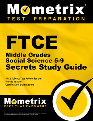 FTCE Middle Grades Social Science 5-9 Secrets Study Guide: FTCE Test Review for the Florida Teacher Certification Examinations