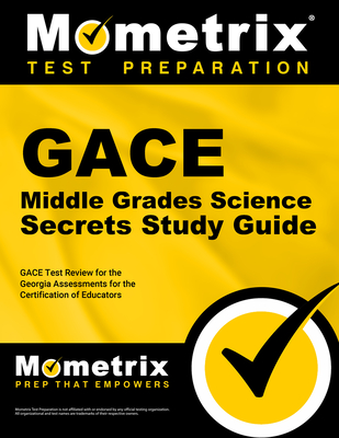 Gace Middle Grades Science Secrets Study Guide: Gace Test Review for the Georgia Assessments for the Certification of Educators