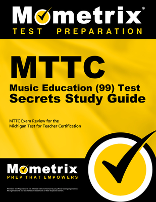 MTTC Music Education (99) Test Secrets Study Guide: MTTC Exam Review for the Michigan Test for Teacher Certification