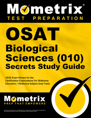 Osat Biological Sciences (010) Secrets Study Guide: Ceoe Exam Review for the Certification Examinations for Oklahoma Educators / Oklahoma Subject Area