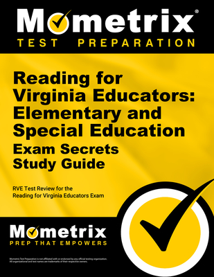 Reading for Virginia Educators: Elementary and Special Education Exam Secrets Study Guide: Rve Test Review for the Reading for Virginia Educators Exam