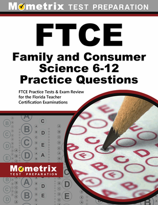 FTCE Family and Consumer Science 6-12 Practice Questions: FTCE Practice Tests & Exam Review for the Florida Teacher Certification Examinations