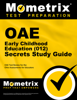 Oae Early Childhood Education (012) Secrets Study Guide: Oae Test Review for the Ohio Assessments for Educators