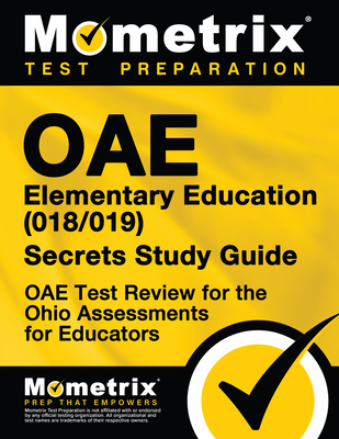 Oae Elementary Education (018/019) Secrets Study Guide: Oae Test Review for the Ohio Assessments for Educators