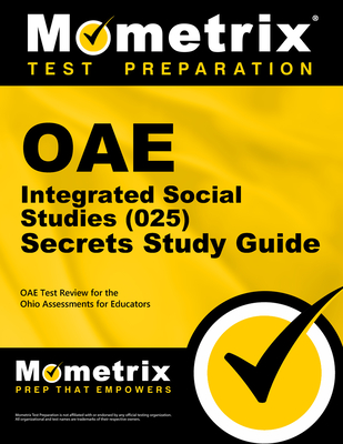 Oae Integrated Social Studies (025) Secrets Study Guide: Oae Test Review for the Ohio Assessments for Educators