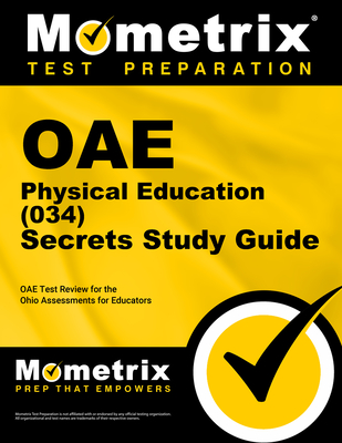 Oae Physical Education (034) Secrets Study Guide: Oae Test Review for the Ohio Assessments for Educators