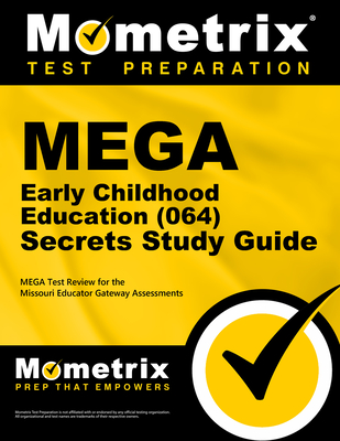 Mega Early Childhood Education (064) Secrets Study Guide: Mega Test Review for the Missouri Educator Gateway Assessments