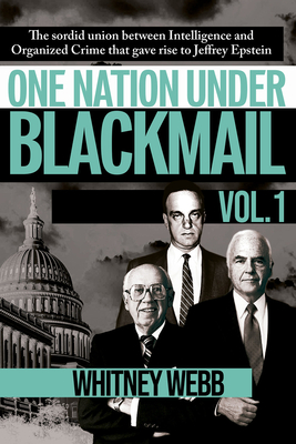 267px x 400px - One Nation Under Blackmail: The Sordid Union Between Intelligence and Crime  That Gave Rise to Jeffrey Epstein, Vol.1 - Magers & Quinn Booksellers