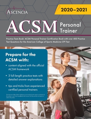 ACSM Personal Trainer Practice Tests Book: ACSM Personal Trainer Certification Book with over 400 Practice Test Questions for the American College of