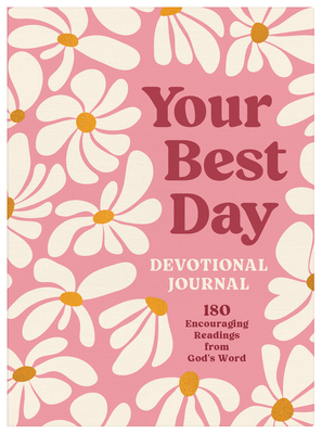 Your Best Day Devotional Journal: 180 Encouraging Readings from God's Word  - Magers & Quinn Booksellers