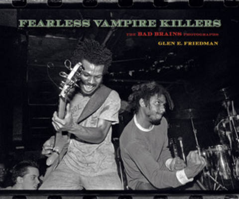 Fearless Vampire Killers: The Bad Brains Photographs