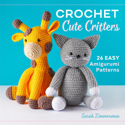 Cuddly Crochet Plushies: 30 Patterns for Adorable Animals You'll