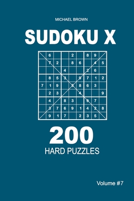 Sudoku X - 200 Hard Puzzles 9x9 (Volume 7)