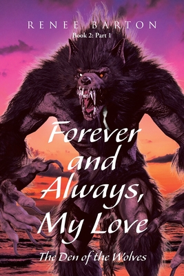 Forever and Always, My Love: The Den of the Wolves
