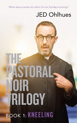 The Pastoral Noir Trilogy, Book 1: Kneeling