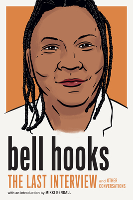 Bell Hooks: The Last Interview: And Other Conversations - Magers