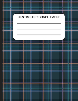 Centimeter Graph Paper: Tartan Plaid Pattern Cover. Centimeter Graph Paper Composition Notebook