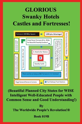 GLORIOUS Swanky Hotels Castles and Fortresses!: (Beautiful Planned City States for WISE Intelligent Well-Educated People with Common Sense and Good Un