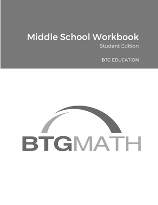 BTG Math Middle School Workbook: BTG Education