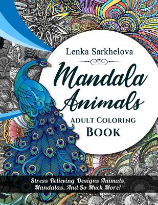 Adult Coloring Book: Stress Relieving Designs Animals, Mandalas