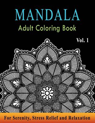 Mandalas Coloring Book for Adults: 50 Large Print Stress Relieving Mandala Designs for Adults Relaxation, Meditation, Happiness and Relief & Art Color Therapy [Book]