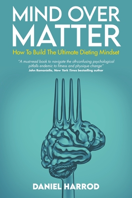 Mind Over Matter: How To Build The Ultimate Dieting Mindset - Magers &  Quinn Booksellers