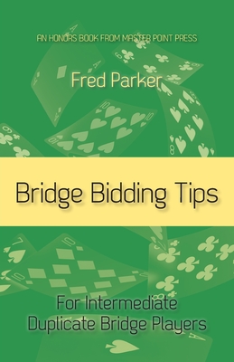 Bridge Bidding Tips: For Intermediate Duplicate Bridge Players