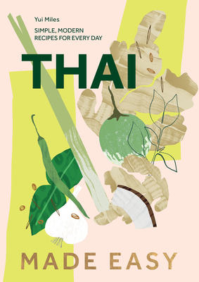 Thai Made Easy: Over 70 Simple Recipes - Magers & Quinn Booksellers