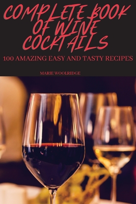 Complete Book of Wine Cocktails - Magers & Quinn Booksellers