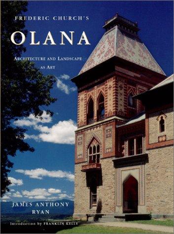 Frederic Church's Olana: Architecture and Landscape as Art