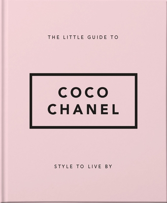 The Little Guide to Coco Chanel: Style to Live by - Magers & Quinn  Booksellers