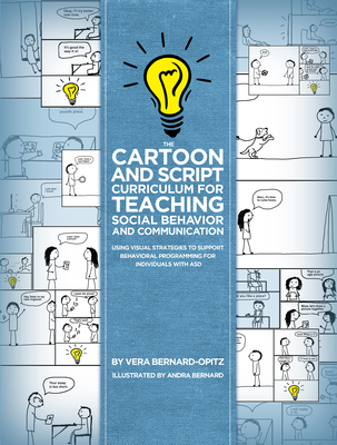 The Cartoon and Script Curriculum for Teaching Social Behavior and Communication: Using Visual Strategies to Support Behavioral Programming for Indivi