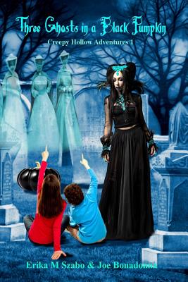 Three Ghosts in a Black Pumpkin: Creepy Hollow Adventures 1
