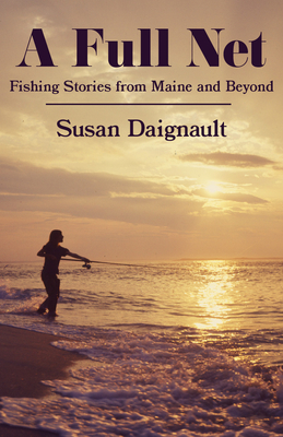 A Full Net: Fishing Stories from Maine and Beyond - Magers & Quinn