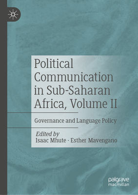 Political Communication in Sub-Saharan Africa, Volume II: Governance and Language Policy