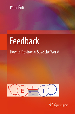 Feedback: How to Destroy or Save the World