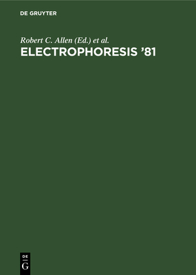 Electrophoresis '81: Advanced Methods, Biochemical and Clinical Applications. Proceedings of the Third International Conference on Electrop