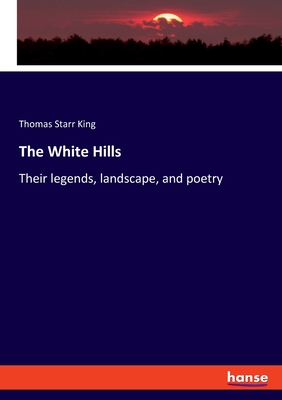 The White Hills: Their legends, landscape, and poetry - Magers