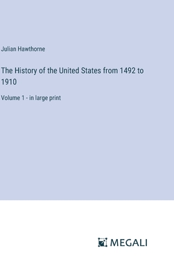 The History of the United States from 1492 to 1910: Volume 1 - in large print