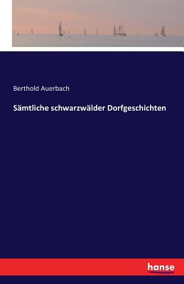 Sämtliche schwarzwälder Dorfgeschichten