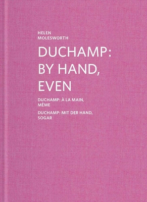 Duchamp: By Hand, Even