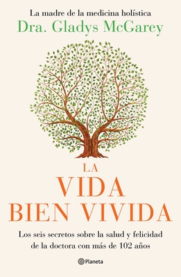 La Vida Bien Vivida: Los Seis Secretos Sobre La Salud Y Felicidad