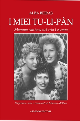 I Miei Tu-Li-Pan: Mamma cantava nel Trio Lescano