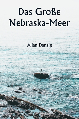 Das Große Nebraska-Meer - Magers & Quinn Booksellers