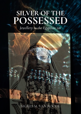 Silver of the Possessed: Jewellery in the Egyptian Z&#257;r