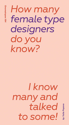 How Many Female Type Designers Do You Know?: I Know Many and Talked to Some!